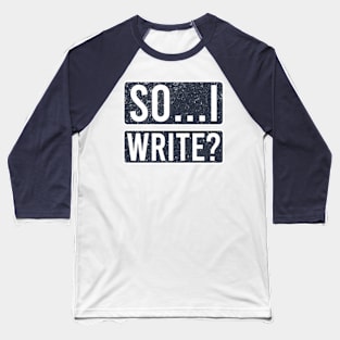 So I Write Baseball T-Shirt